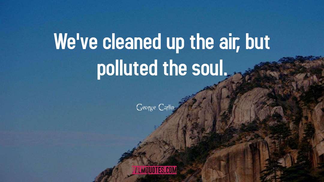 Polluted quotes by George Carlin