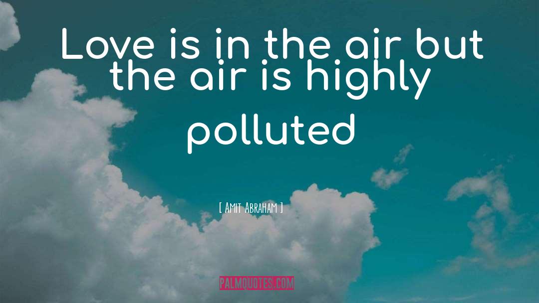 Polluted quotes by Amit Abraham