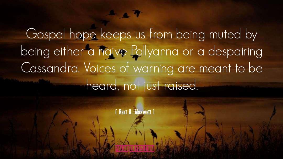 Pollyanna quotes by Neal A. Maxwell