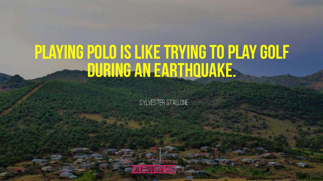 Polo quotes by Sylvester Stallone