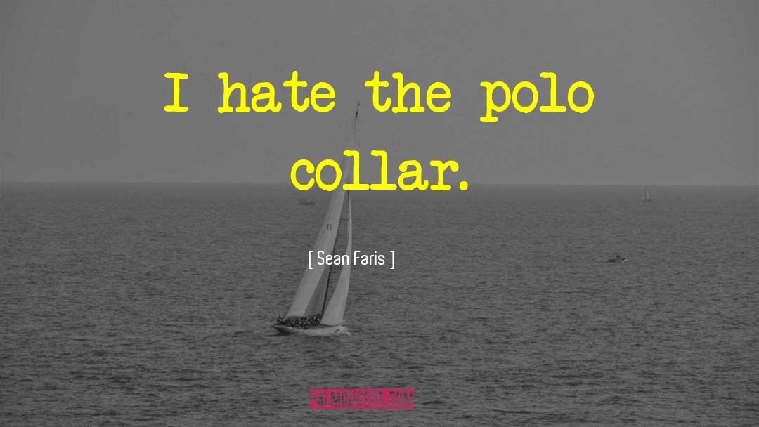 Polo quotes by Sean Faris