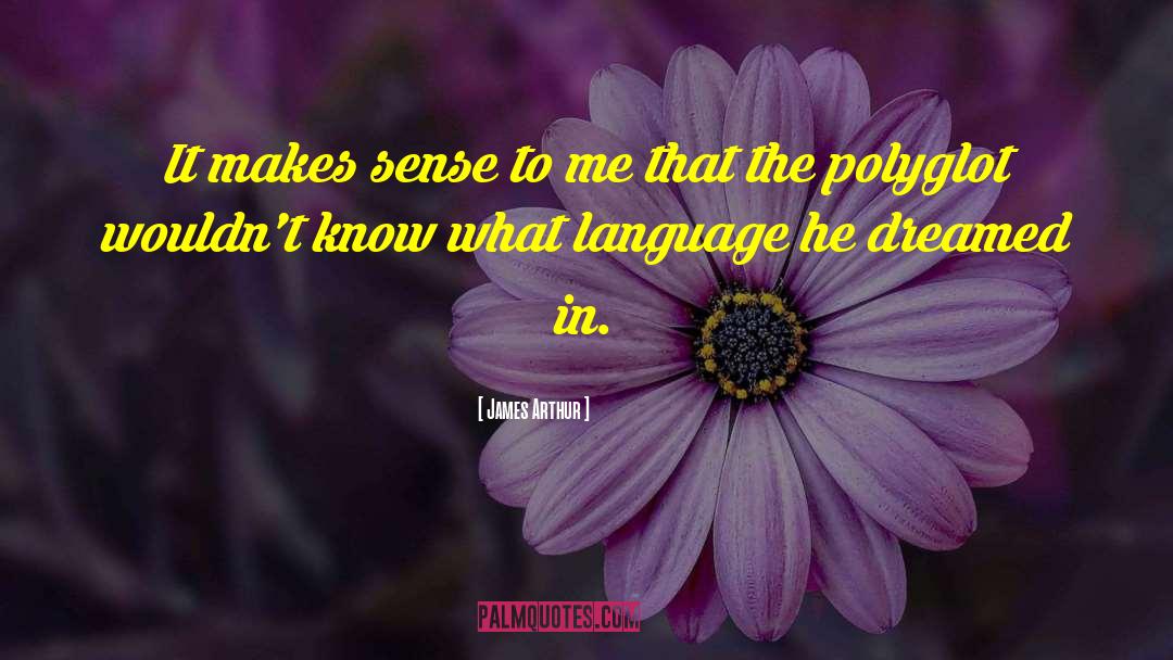 Polyglot quotes by James Arthur