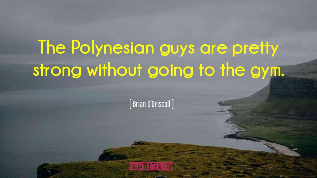 Polynesian quotes by Brian O'Driscoll