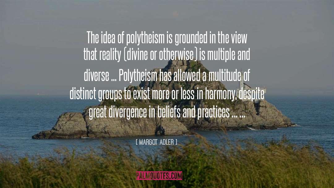 Polytheism Vs Monotheism quotes by Margot Adler