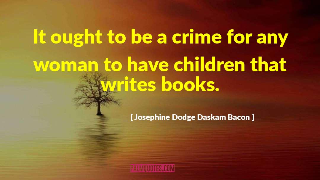 Pommerening Dodge quotes by Josephine Dodge Daskam Bacon