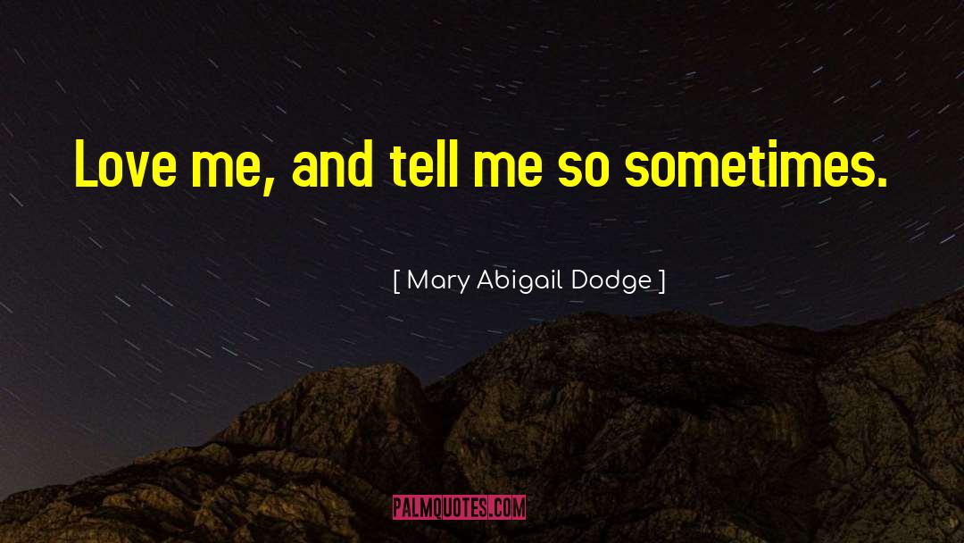 Pommerening Dodge quotes by Mary Abigail Dodge