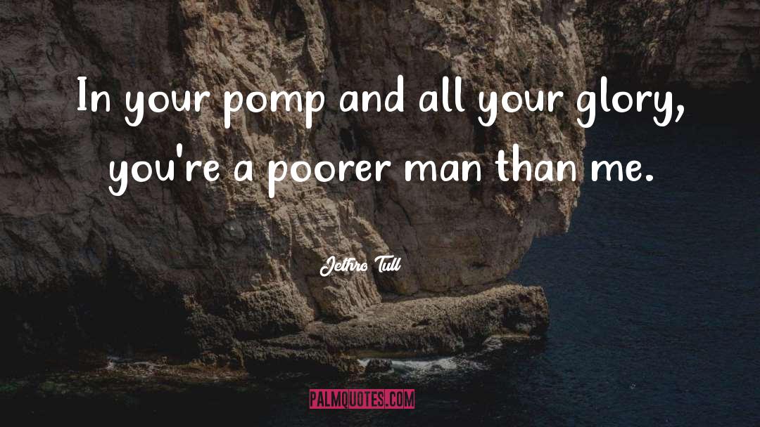 Pomp quotes by Jethro Tull