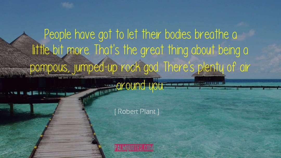 Pompous quotes by Robert Plant