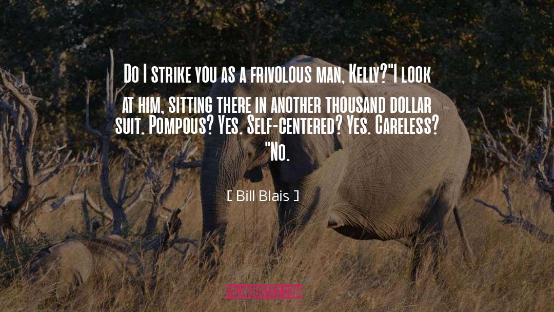 Pompous quotes by Bill Blais