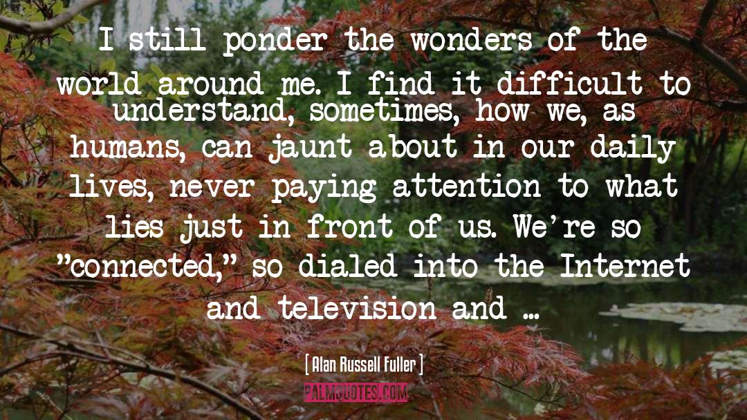 Ponder quotes by Alan Russell Fuller