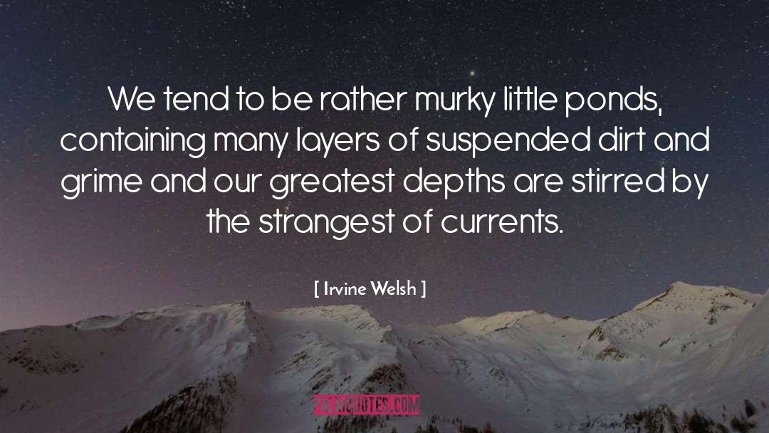 Ponds quotes by Irvine Welsh