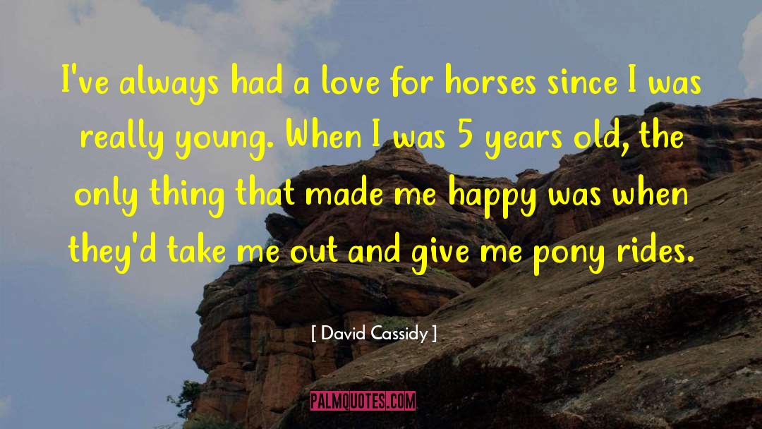 Ponies quotes by David Cassidy