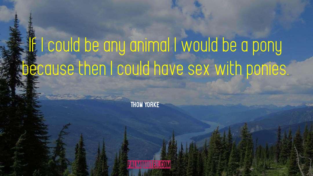 Ponies quotes by Thom Yorke