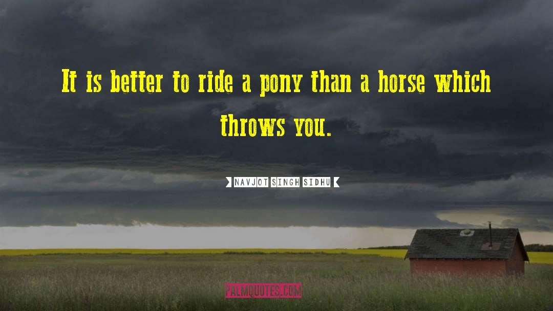 Ponies quotes by Navjot Singh Sidhu