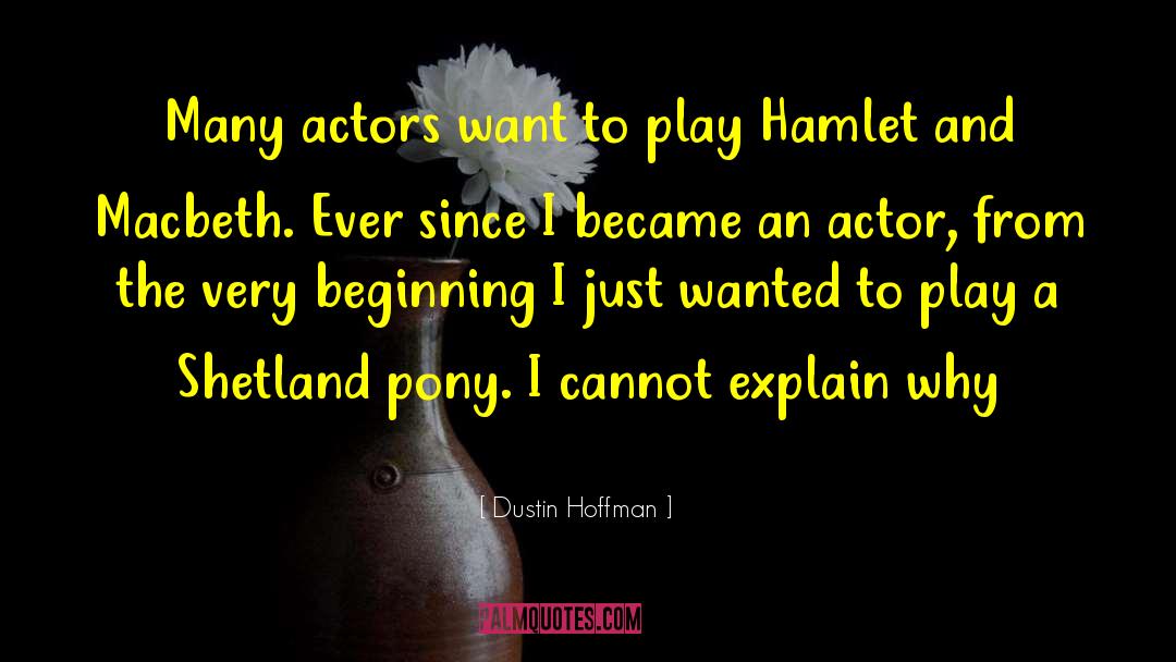 Ponies quotes by Dustin Hoffman