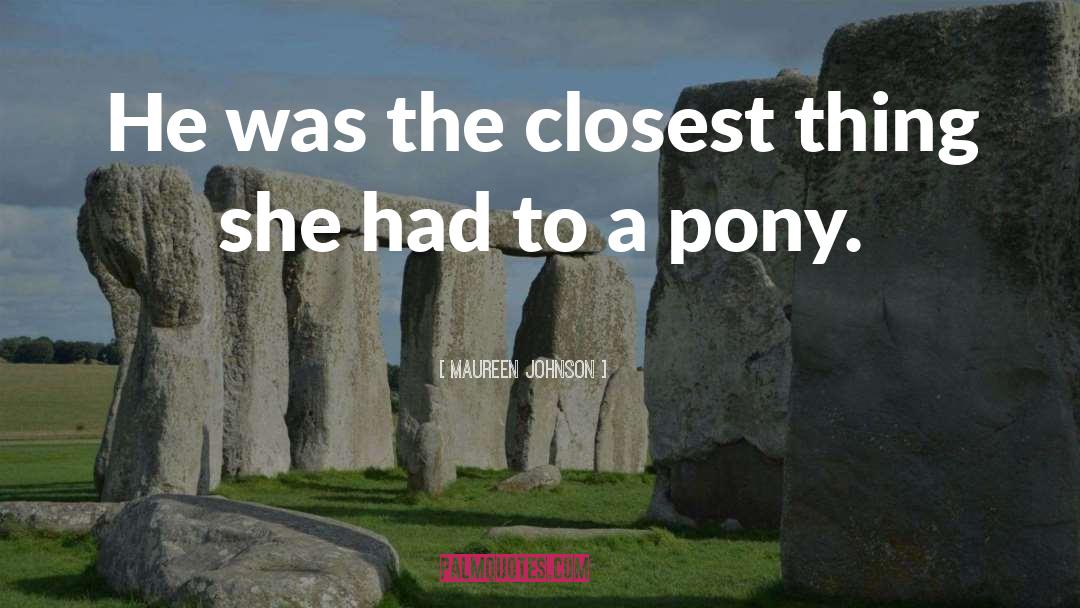 Pony quotes by Maureen Johnson
