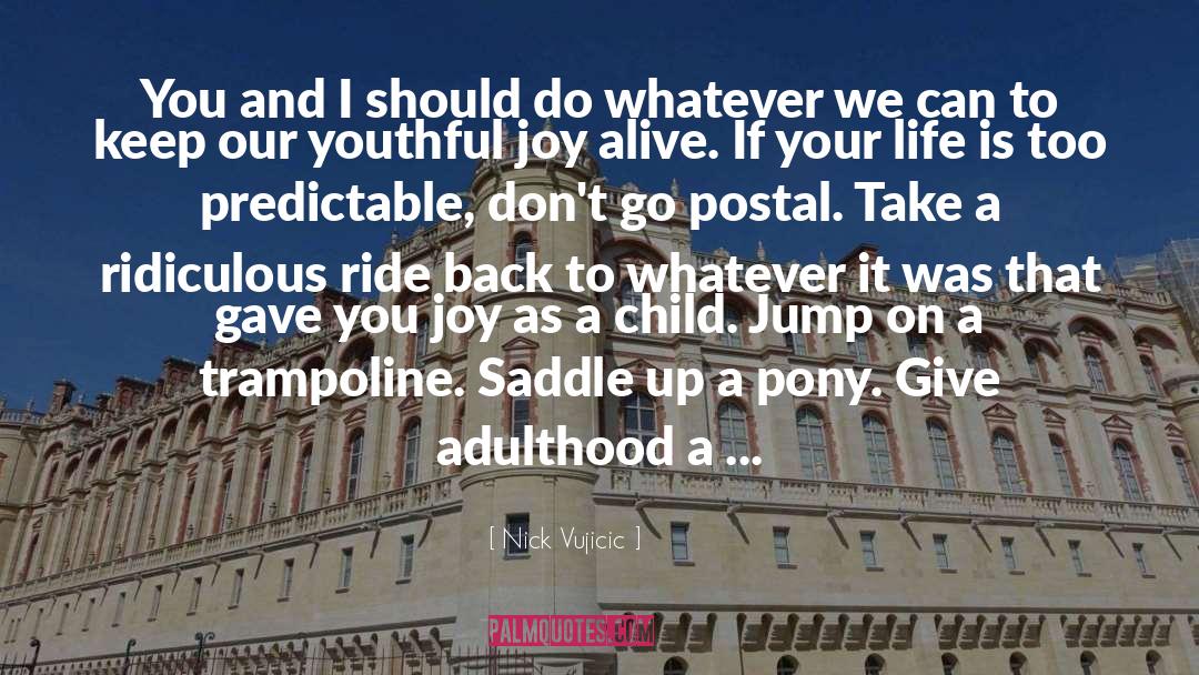Pony quotes by Nick Vujicic