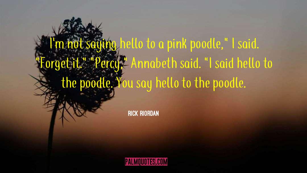 Poodle quotes by Rick Riordan