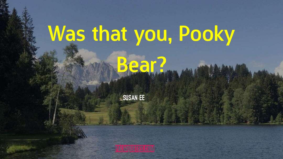 Pooky Bear quotes by Susan Ee