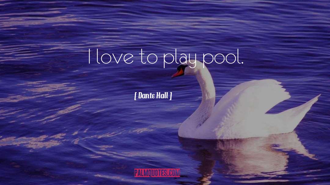 Pool quotes by Dante Hall