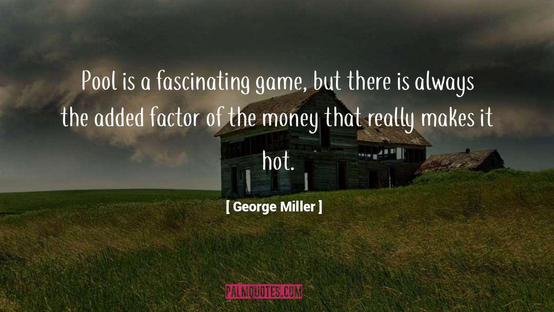 Pool quotes by George Miller