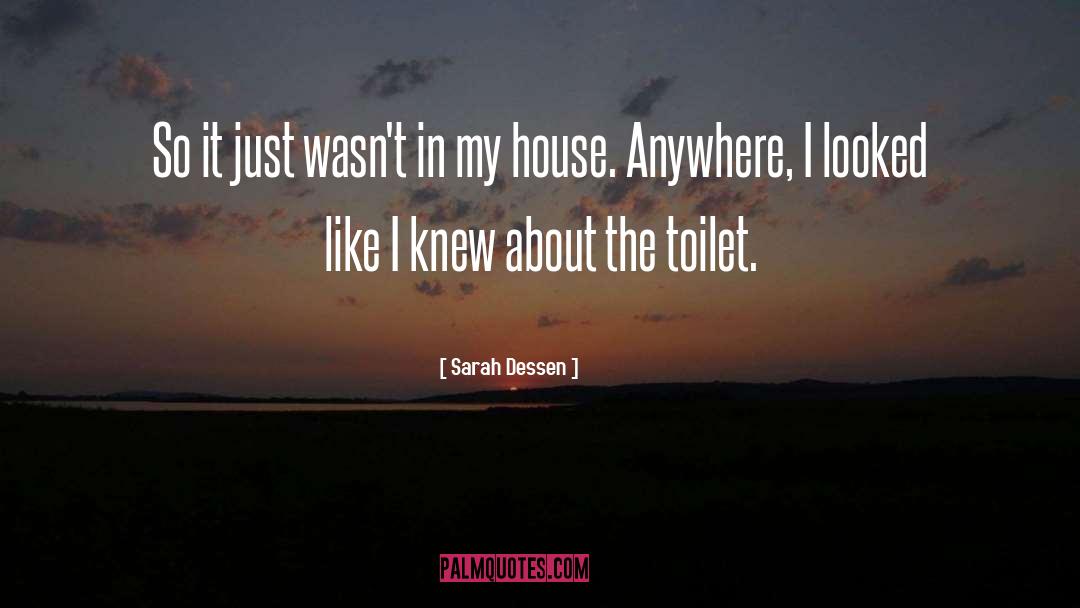 Poop In Toilets quotes by Sarah Dessen