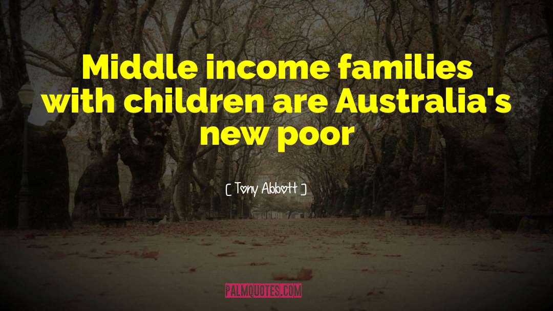 Poor Children quotes by Tony Abbott