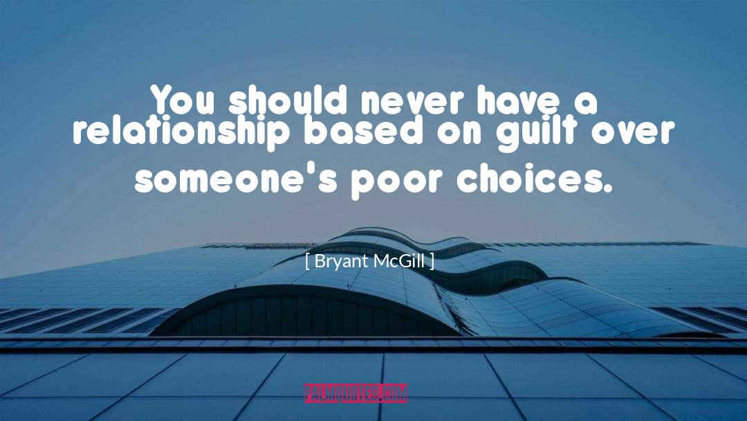 Poor Choices quotes by Bryant McGill