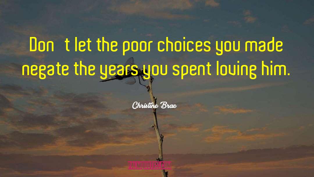Poor Choices quotes by Christine Brae