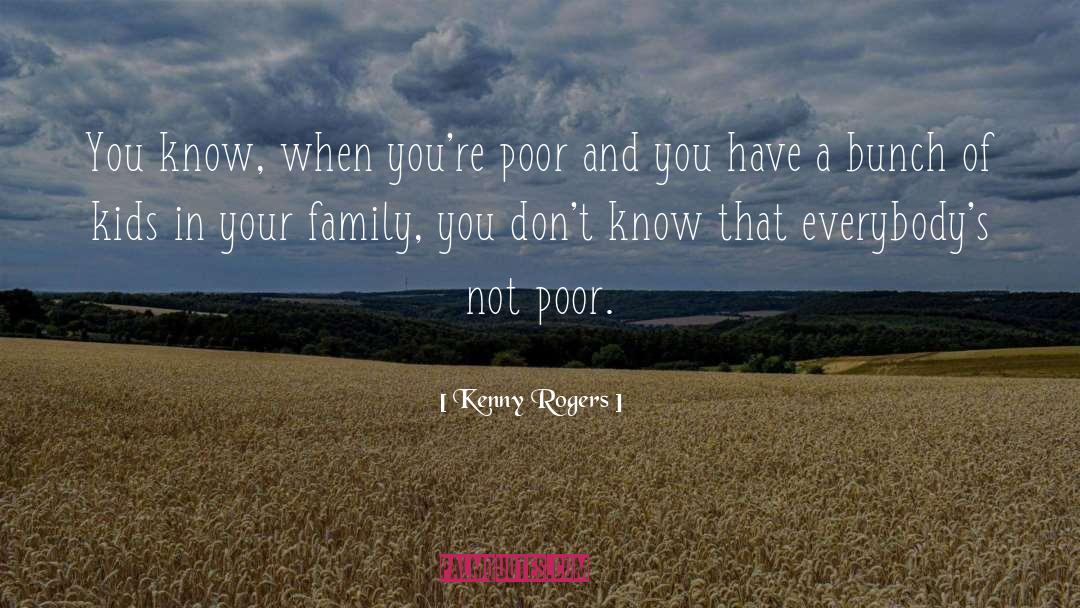 Poor Family quotes by Kenny Rogers