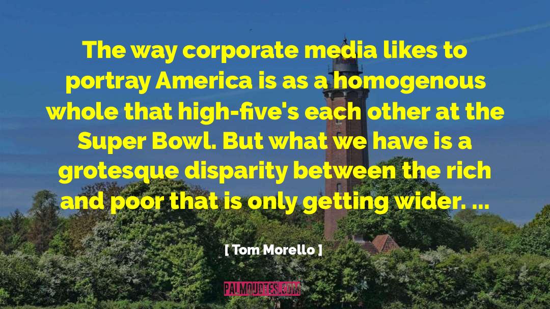 Poor Getting Poorer quotes by Tom Morello
