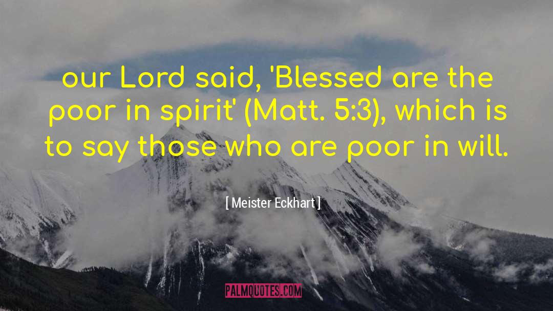 Poor In Spirit quotes by Meister Eckhart