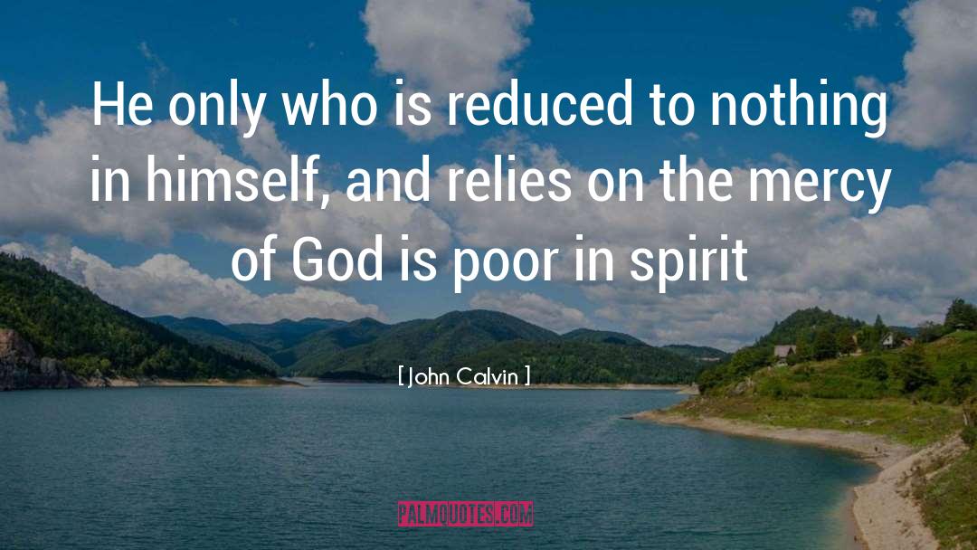 Poor In Spirit quotes by John Calvin