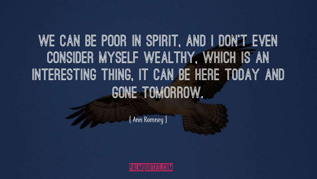 Poor In Spirit quotes by Ann Romney