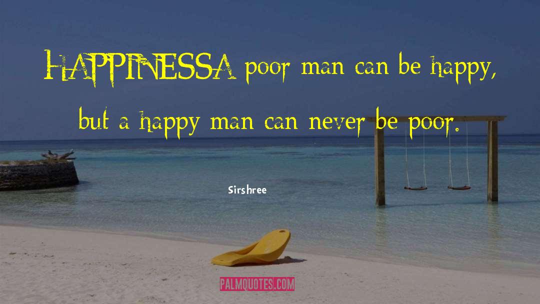 Poor Man quotes by Sirshree