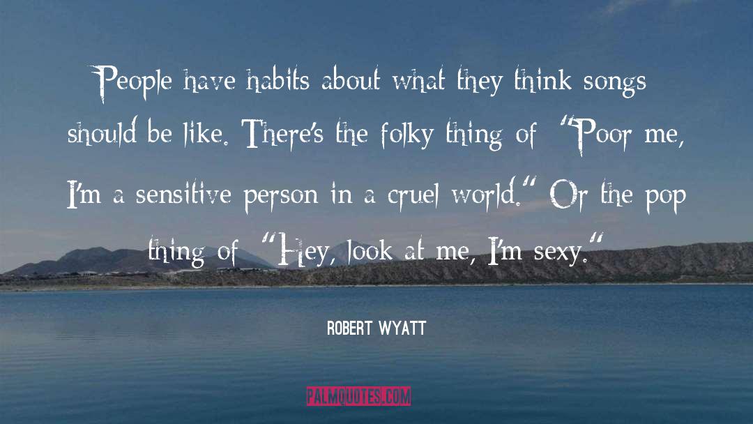 Poor Me quotes by Robert Wyatt