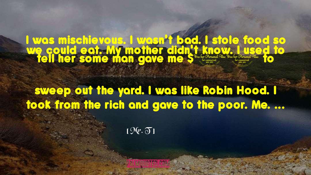 Poor Me quotes by Mr. T