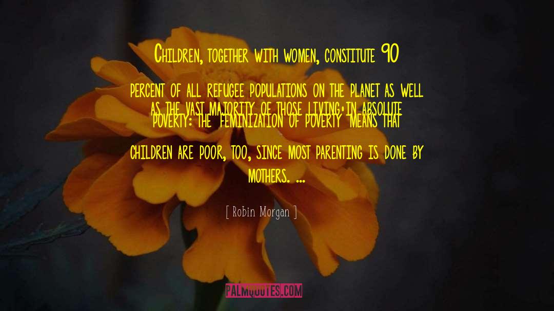Poor Parenting Skills quotes by Robin Morgan