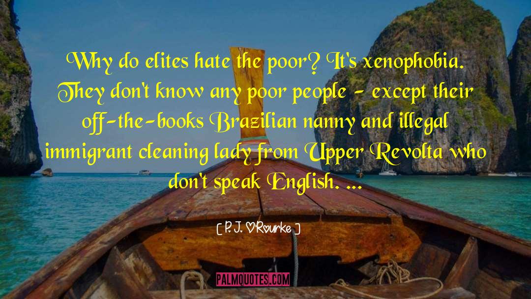 Poor People quotes by P. J. O'Rourke