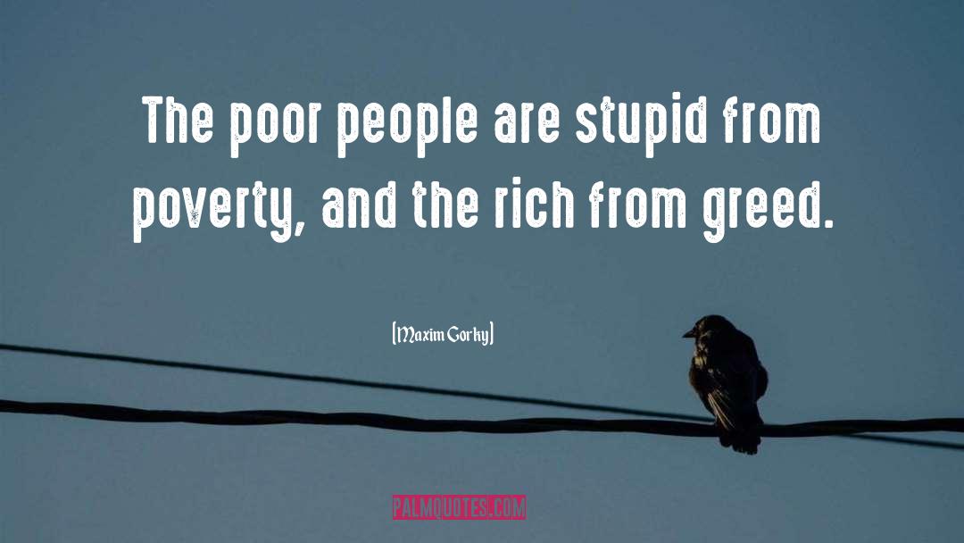 Poor People quotes by Maxim Gorky