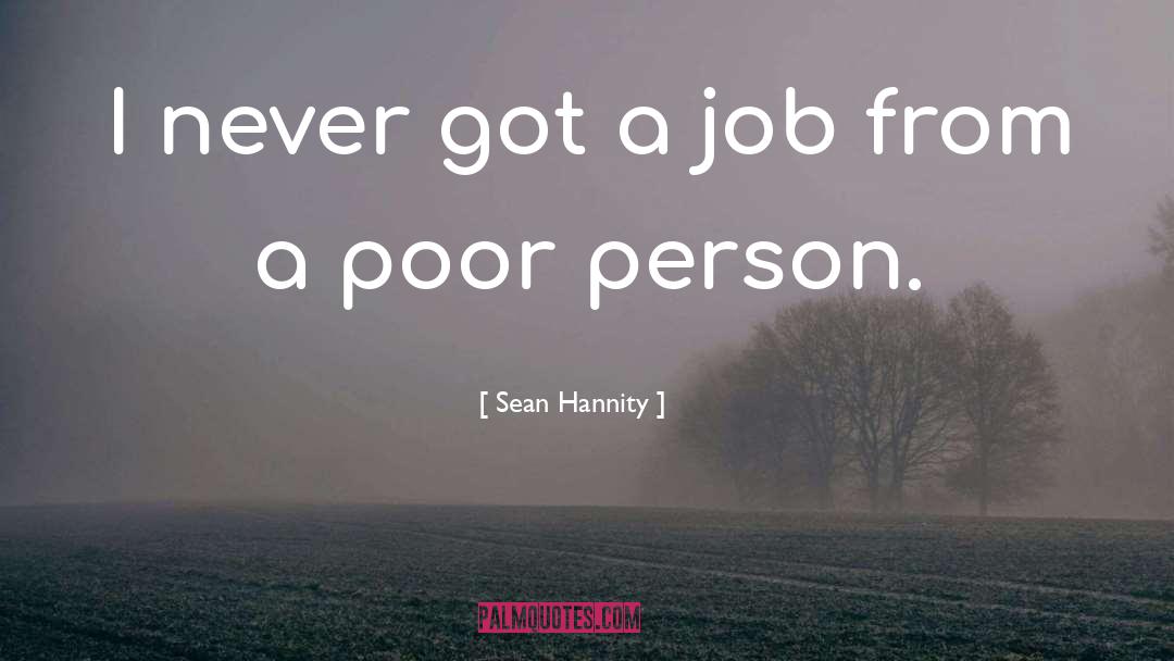 Poor Person quotes by Sean Hannity