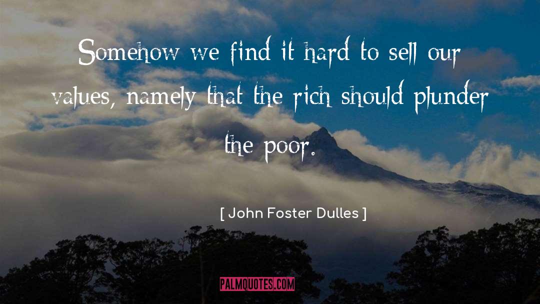 Poor Rich quotes by John Foster Dulles