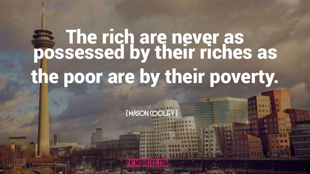Poor Rich quotes by Mason Cooley