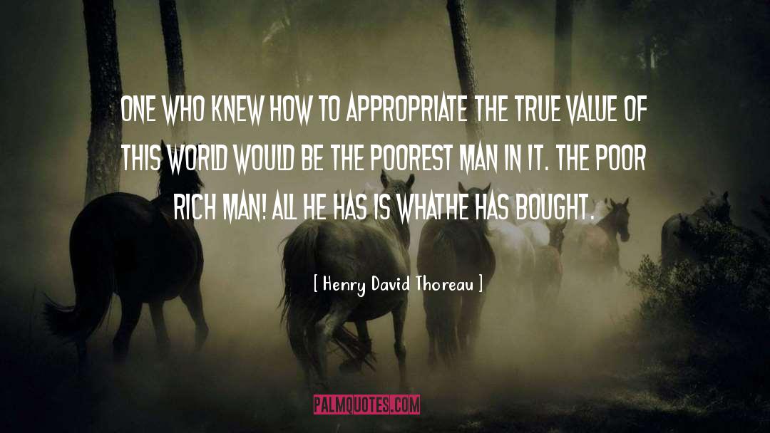 Poor Rich quotes by Henry David Thoreau