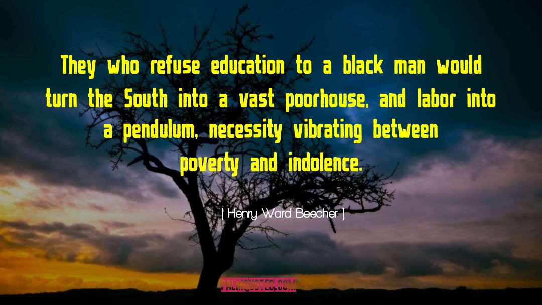 Poorhouse quotes by Henry Ward Beecher