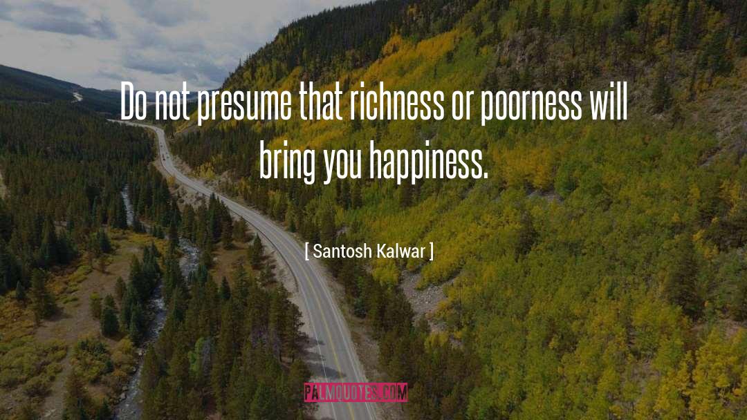 Poorness quotes by Santosh Kalwar