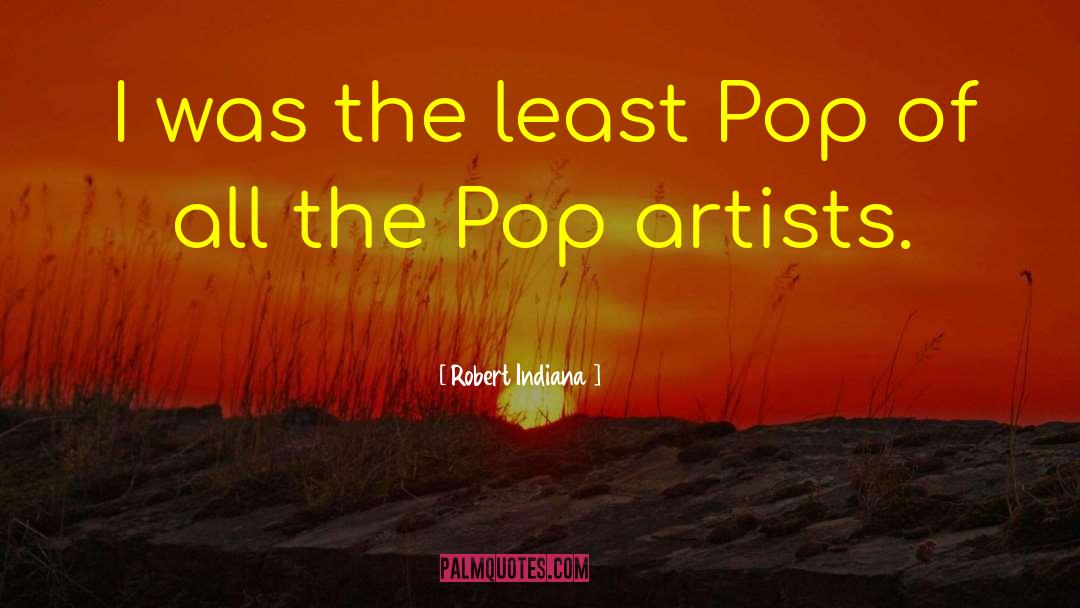 Pop Art quotes by Robert Indiana