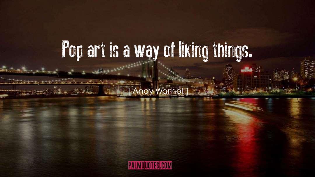 Pop Art quotes by Andy Warhol