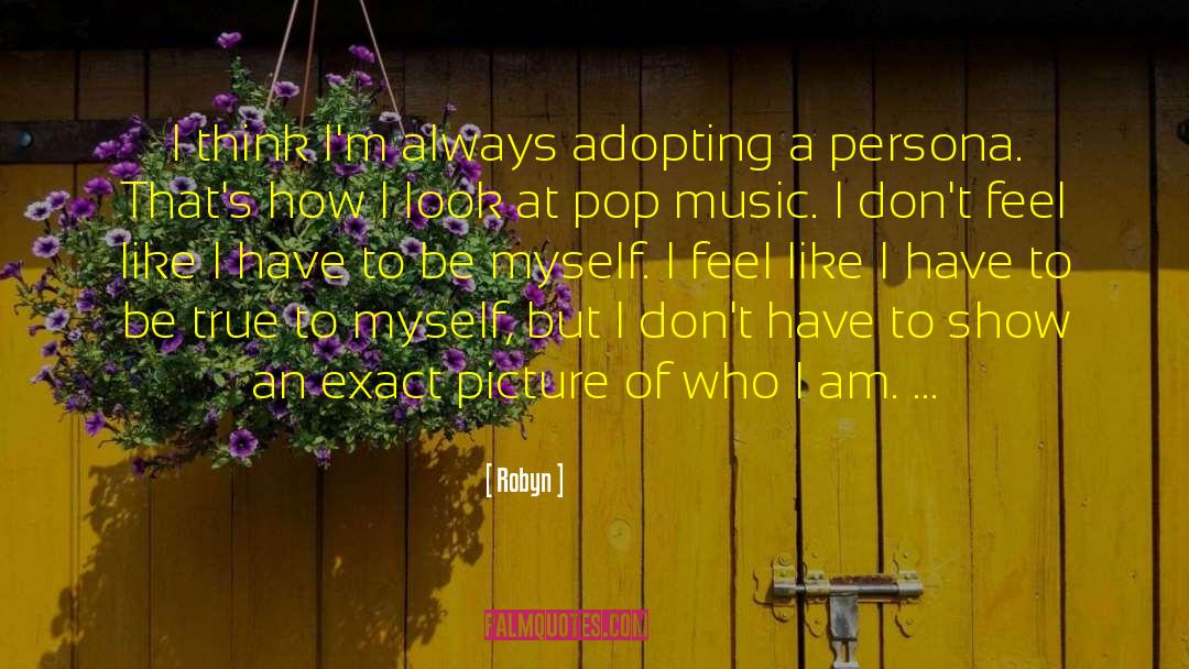 Pop Music quotes by Robyn