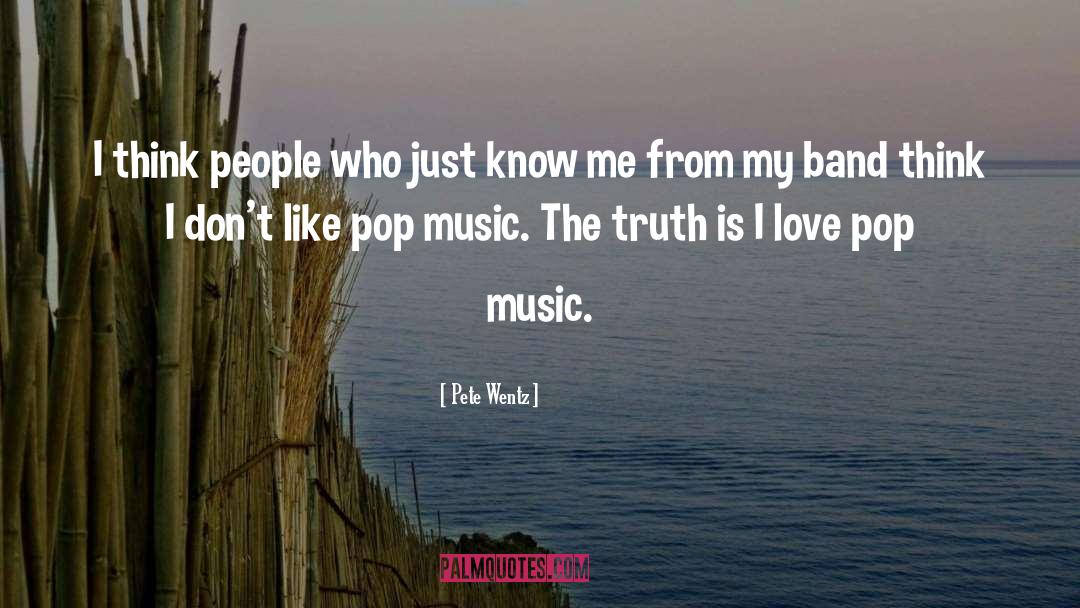 Pop Music quotes by Pete Wentz